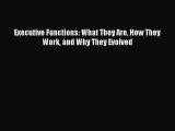 READ book Executive Functions: What They Are How They Work and Why They Evolved# Full E-Book
