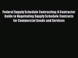READbookFederal Supply Schedule Contracting: A Contractor Guide to Negotiating Supply Schedule