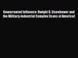 READbookUnwarranted Influence: Dwight D. Eisenhower and the Military-Industrial Complex (Icons