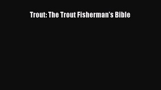 [PDF] Trout: The Trout Fisherman's Bible E-Book Download