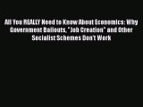 READbookAll You REALLY Need to Know About Economics: Why Government Bailouts Job Creation and