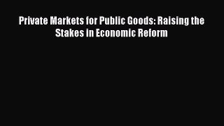 READbookPrivate Markets for Public Goods: Raising the Stakes in Economic ReformREADONLINE