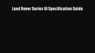 Read Books Land Rover Series III Specification Guide ebook textbooks