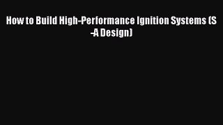 Download Books How to Build High-Performance Ignition Systems (S-A Design) PDF Online