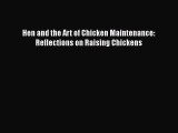 Read Books Hen and the Art of Chicken Maintenance: Reflections on Raising Chickens ebook textbooks
