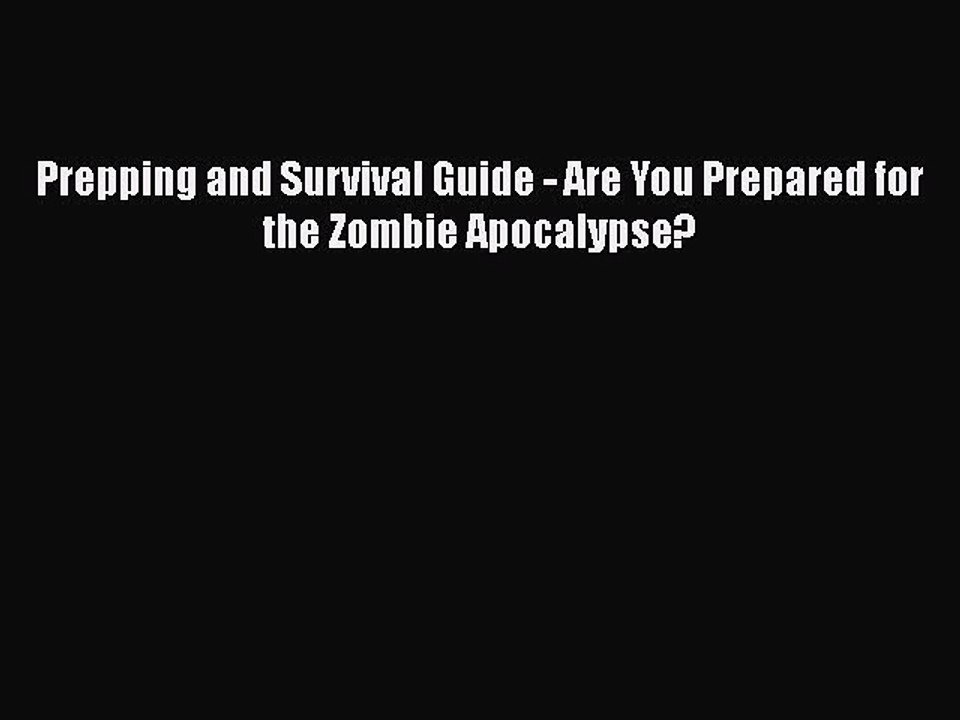 [Download] Prepping and Survival Guide - Are You Prepared for the Zombie Apocalypse?  Full