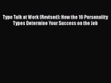 Read Books Type Talk at Work (Revised): How the 16 Personality Types Determine Your Success