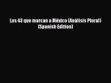 EBOOKONLINELos 43 que marcan a México (Análisis Plural) (Spanish Edition)READONLINE