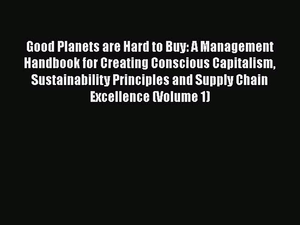 READbookGood Planets are Hard to Buy: A Management Handbook for Creating Conscious Capitalism
