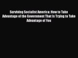 EBOOKONLINESurviving Socialist America: How to Take Advantage of the Government That Is Trying