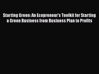 READbookStarting Green: An Ecopreneur's Toolkit for Starting a Green Business from Business