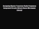 READ book Designing Bipolar Transistor Radio Frequency Integrated Circuits (Artech House Microwave