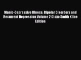 READ book Manic-Depressive Illness: Bipolar Disorders and Recurrent Depression Volume 2 Glaxo