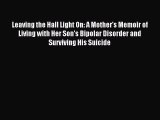 READ book Leaving the Hall Light On: A Mother's Memoir of Living with Her Son's Bipolar Disorder