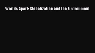 EBOOKONLINEWorlds Apart: Globalization and the EnvironmentFREEBOOOKONLINE