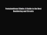 [Read] Fontainebleau Climbs: A Guide to the Best Bouldering and Circuits Ebook PDF