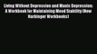 READ book Living Without Depression and Manic Depression: A Workbook for Maintaining Mood