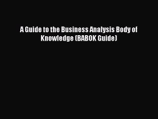 EBOOKONLINEA Guide to the Business Analysis Body of Knowledge (BABOK Guide)READONLINE