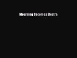 READ book Mourning Becomes Electra# Full Free
