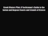 [Read] Greek Waters Pilot: A Yachtsman's Guide to the Ionian and Aegean Coasts and Islands