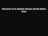 Read Descartes' Error: Emotion Reason and the Human Brain Ebook Free