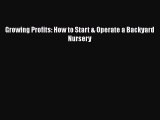 EBOOKONLINEGrowing Profits: How to Start & Operate a Backyard NurseryFREEBOOOKONLINE