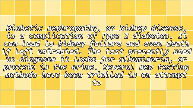 Type 2 Diabetes - Diagnosing Kidney Disease Early to Help Prevent Kidney Failure