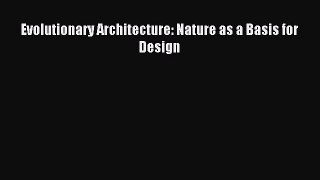 Read Evolutionary Architecture: Nature as a Basis for Design Ebook Free