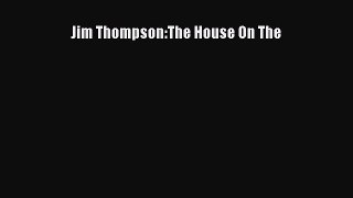 Read Jim Thompson:The House On The Ebook Free