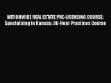 Read Book NATIONWIDE REAL ESTATE PRE-LICENSING COURSE:  Specializing in Kansas: 30-Hour Practices