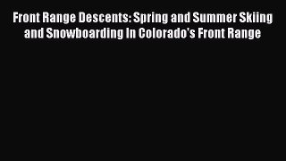 [PDF] Front Range Descents: Spring and Summer Skiing and Snowboarding In Colorado's Front Range