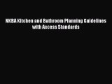 Read NKBA Kitchen and Bathroom Planning Guidelines with Access Standards Ebook Free