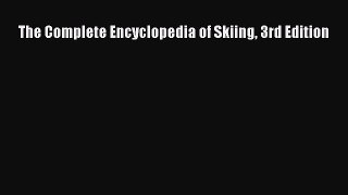 [Download] The Complete Encyclopedia of Skiing 3rd Edition PDF Free