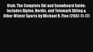 [Read] Utah: The Complete Ski and Snowboard Guide: Includes Alpine Nordic and Telemark Skiing