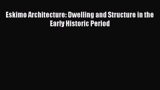Read Eskimo Architecture: Dwelling and Structure in the Early Historic Period Ebook Free