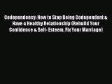 DOWNLOAD FREE E-books Codependency: How to Stop Being Codependent & Have a Healthy Relationship