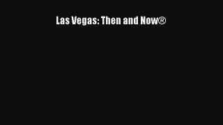 Read Las Vegas: Then and Now® Ebook Free