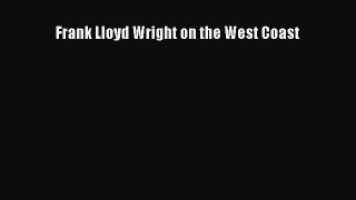 Read Frank Lloyd Wright on the West Coast Ebook Free