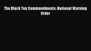 READ book The Black Ten Commandments: National Warning Order# Full Free