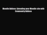 Read Book Moodle Addons: Extending your Moodle site with Community Addons E-Book Free