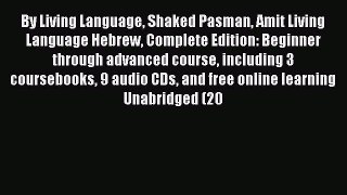 Read Book By Living Language Shaked Pasman Amit Living Language Hebrew Complete Edition: Beginner