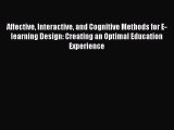 Read Book Affective Interactive and Cognitive Methods for E-learning Design: Creating an Optimal