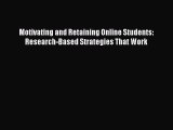 Read Book Motivating and Retaining Online Students: Research-Based Strategies That Work Ebook