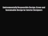 Read Environmentally Responsible Design: Green and Sustainable Design for Interior Designers