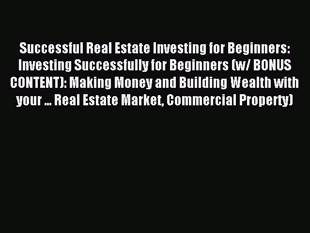 Read Successful Real Estate Investing for Beginners: Investing Successfully for Beginners (w/