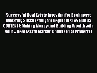 Télécharger la video: Read Successful Real Estate Investing for Beginners: Investing Successfully for Beginners (w/