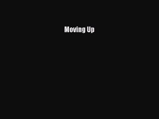 Read Moving Up Ebook Free