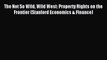 Read The Not So Wild Wild West: Property Rights on the Frontier (Stanford Economics & Finance)