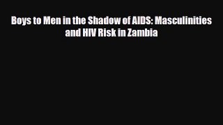 [PDF] Boys to Men in the Shadow of AIDS: Masculinities and HIV Risk in Zambia Download Full