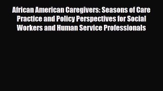 [PDF] African American Caregivers: Seasons of Care Practice and Policy Perspectives for Social